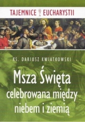 Msza święta celebrowana między niebem i ziemią - Dariusz Kwiatkowski