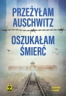  Przeżyłam Auschwitz, oszukałam śmierć