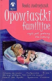 Opowiastki familijne czyli pół godziny dla rodziny część 5 - Beata Andrzejczuk