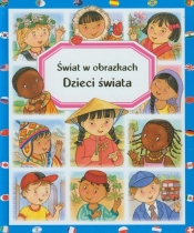 Dzieci świata Świat w obrazkach - Beaumont Emilie