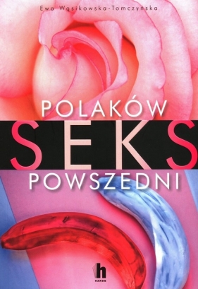Polaków seks powszedni - Wąsikowska-Tomczyńska Ewa