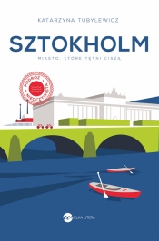 Sztokholm. Miasto, które tętni ciszą - Katarzyna Tubylewicz