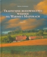 Tradycyjne budownictwo wiejskie na Warmii i Mazurach Krajobrazy i formy Liżewska Iwona