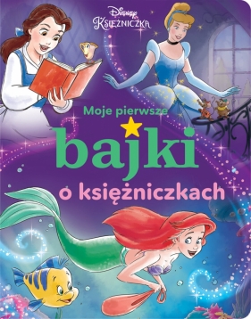 Disney Księżniczka. Moje pierwsze bajki o księżniczkach