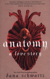 Anatomy: A Love Story - Schwartz Dana
