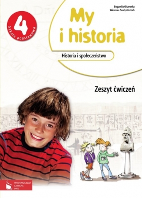 My i historia Historia i społeczeństwo 4 Zeszyt ćwiczeń - Olszewska Bogumiła, Surdyk-Fertsch Wiesława