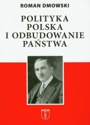 Polityka polska i odbudowanie państwa - Dmowski Roman