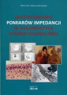 Zastosowanie pomiarów impedancji w diagnostyce stomatologicznej Hanna M. Alwas-Danowska