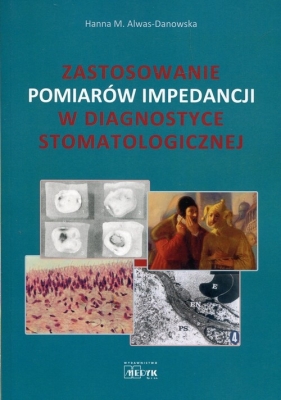 Zastosowanie pomiarów impedancji w diagnostyce stomatologicznej - Hanna M. Alwas-Danowska