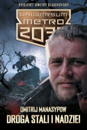 Uniwersum Metro 2033: Droga stali i nadziei - Dmitrij Manasypow