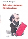 Sekretarz Adama Mickiewicza Borejsza Jerzy W.