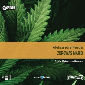 Zdrowaś mario. Reportaże o medycznej marihuanie (Audiobook) - Pezda Aleksandra