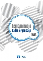 Legitymizacja badań organizacji - Hensel Przemysław