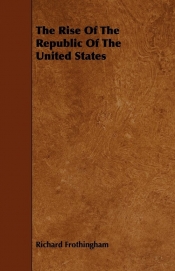 The Rise Of The Republic Of The United States