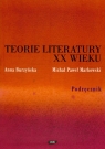 Teorie literatury XX wieku Podręcznik  Burzyńska Anna, Markowski Michał Paweł