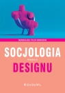 Socjologia designu (Wyd.III) Magdalena Piłat-Borcuch