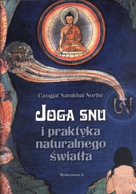 Joga snu i praktyka naturalnego światła - Norbu Czogjal Namkhai