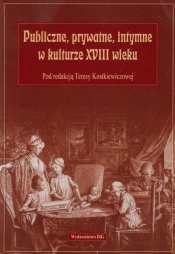 Publiczne, prywatne, intymne w kulturze XVIII wieku - <br />