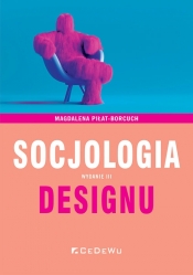 Socjologia designu (Wyd.III) - Magdalena Piłat-Borcuch