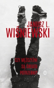 Czy mężczyźni są światu potrzebni? - Janusz Leon Wiśniewski