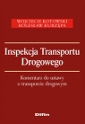 Inspekcja Transportu Drogowego Komentarz do ustawy o transporcie drogowym Kotowski Wojciech, Kurzępa Bolesław