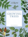 The Kew Gardener's Guide to Growing Trees Tony Kirkham