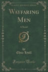 Wayfaring Men A Novel (Classic Reprint) Lyall Edna