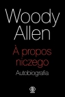 A propos niczego. Autobiografia Woody Allen