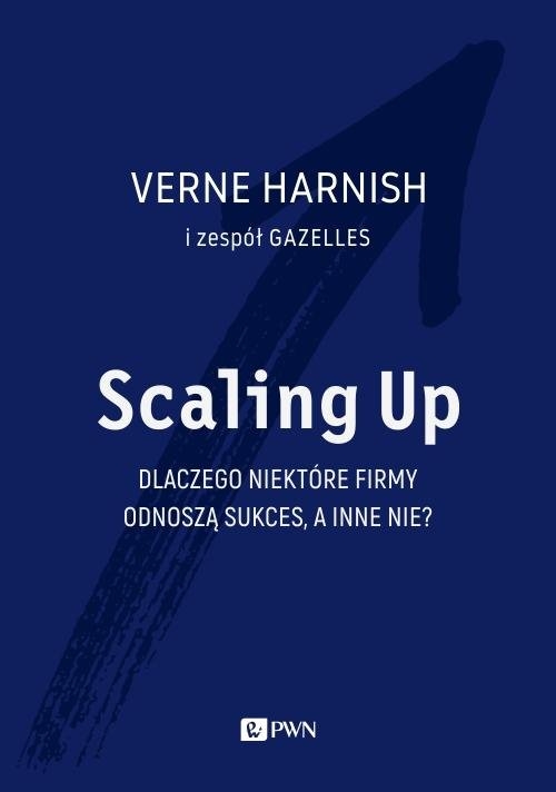 Scaling Up. Dlaczego niektóre firmy odnoszą sukces, a inne nie?