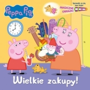 Peppa Pig Magiczne obrazki Wielkie zakupy! - Opracowanie zbiorowe