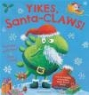 Yikes, Santa-Claws! - Pamela Butchart