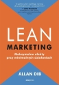 Lean marketing. Maksymalne efekty.. - Allan Dib