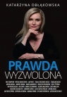 Prawda wyzwolona Katarzyna Obłąkowska