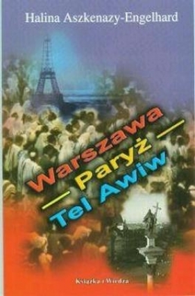 Warszawa Paryż Tel Awiw - Halina Aszkenazy Engelhard