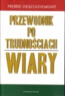 Przewodnik po trudnościach wiary Descouvemont Pierre