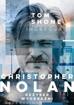 Christopher Nolan. Reżyser wyobraźni - Tom Shone