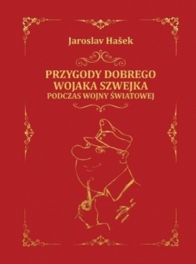 Przygody dobrego wojaka Szwejka - Jaroslav Hasek