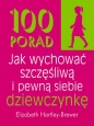 100 porad jak wychować szczęśliwą i pewną siebie dziewczynkę - Elizabeth Hartley-Brewer
