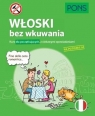 Włoski bez wkuwania. Kurs dla początkujących A2 Opracowanie zbiorowe