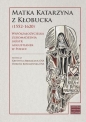 Matka Katarzyna z Kłobucka - Krystyna Abramczuk, Dorota Kowalewska