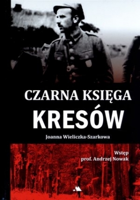 Czarna księga Kresów - Joanna Wieliczka-Szarkowa