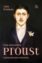 Czas odczuwalny. Proust i doświadczenie literackie - Julia Kristeva, Julia Kristeva