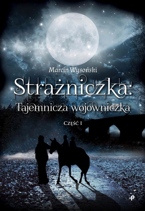 Strażniczka - tajemnicza wojowniczka Część 1