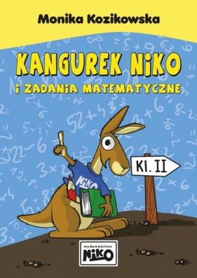 Kangurek NIKO i zadania matematyczne dla klasy II - Monika Kozikowska