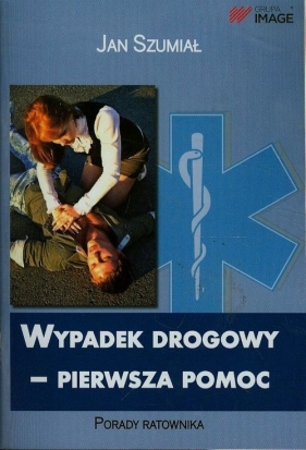 Wypadek drogowy Pierwsza Pomoc Porady ratownika - Jan Szumiał