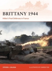 Brittany 1944: Hitler`s Final Defenses in France: 320 - Zaloga Steven J.