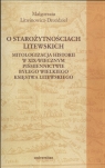 O starożytnościach litewskich Mitologizacja historii w XIX-wiecznym Litwinowicz-Droździel Małgorzata