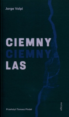 Ciemny, ciemny las - Jorge Volpi