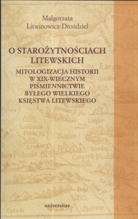 O starożytnościach litewskich - Litwinowicz-Droździel Małgorzata