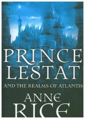 Prince Lestat and the Realms of Atlantis - Rice Anne